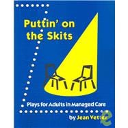 Puttin' on the Skits: Plays for Adults in Managed Care