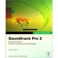 Soundtrack Pro 2 : Sound for Picture in Final Cut Stufio and Logic Studio