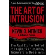 The Art of Intrusion The Real Stories Behind the Exploits of Hackers, Intruders and Deceivers