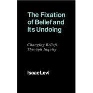 The Fixation of Belief and its Undoing: Changing Beliefs through Inquiry