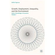 Growth, Employment, Inequality, and the Environment Unity of Knowledge in Economics: Volume I