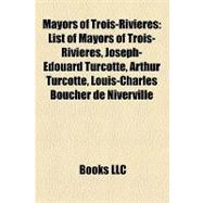 Mayors of Trois-Rivières : List of Mayors of Trois-Rivières, Joseph-Édouard Turcotte, Arthur Turcotte, Louis-Charles Boucher de Niverville