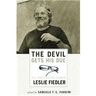 The Devil Gets His Due The Uncollected Essays of Leslie Fiedler