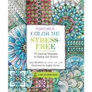 Portable Color Me Stress-Free 70 Coloring Templates to Unplug and Unwind