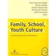 Family, School, Youth Culture : International Perspectives of Pupil Research