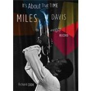It's About That Time Miles Davis On and Off Record