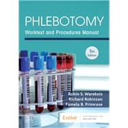 Phlebotomy: Worktext and Procedures Manual 5th Edition