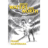 Where Waters Run North A Kent Stephenson Thriller