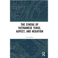 The Syntax of Vietnamese Tense, Aspect, and Negation