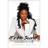 It's No Secret : From NAS to Jay-Z, from Seduction to Scandal, a Hip-Hop Helen of Troy Tells All