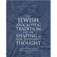 The Jewish Apocalyptic Tradition and the Shaping of the New Testament Thought