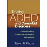 Treating ADHD and Comorbid Disorders Psychosocial and Psychopharmacological Interventions