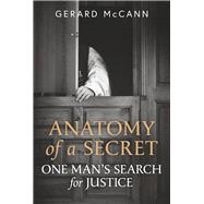 Anatomy Of A Secret One Man’s Search for Justice