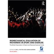 Biomechanical Evaluation of Movement in Sport and Exercise: The British Association of Sport and Exercise Sciences Guide