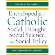 Encyclopedia of Catholic Social Thought, Social Science, and Social Policy Supplement