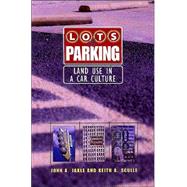 Lots of Parking : Land Use in a Car Culture