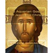 The Aquarian Gospel of Jesus the Christ