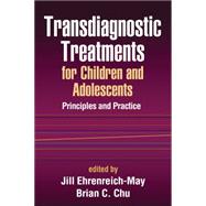 Transdiagnostic Treatments for Children and Adolescents Principles and Practice