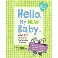 Hello, My New Baby With Love from Your Big Brother Or Big Sister