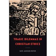 Tragic Dilemmas in Christian Ethics