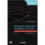 Rechercher l'information stratégique sur le web : Sourcing veille et analyse à l'heure de la révolution numérique