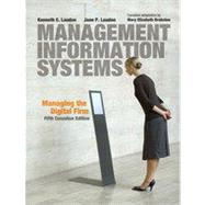 Management Information Systems: Managing the Digital Firm, Fifth Canadian Edition