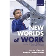 New Worlds of Work Varieties of Work in Car Factories in the BRIC Countries