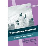 Transnational Blackness Navigating the Global Color Line