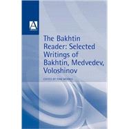 The Bakhtin Reader Selected Writings of Bakhtin, Medvedev, Voloshinov