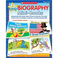 15 Easy Biography Mini-Books Reproducible Mini-Books About Famous Americans That Build Content Knowledge, Vocabulary, and Early Reading Skills