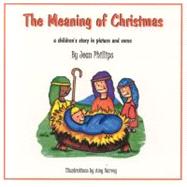 Meaning of Christmas : A Children's Story in Picture and Verse