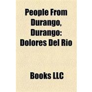 People from Durango, Durango : Dolores Del Río, Ramón Novarro, Andrea Palma, Ángel Zárraga, René Elizondo, Jr. , Francisco Castillo Nájera