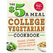 The $5 a Meal College Vegetarian Cookbook