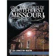 Civil War Ghosts of Southwest Missouri