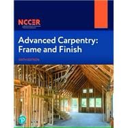 Advanced Carpentry: Frame and Finish + NCCERconnect with Pearson eText (National Bundle)