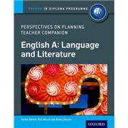 IB Perspectives on Planning English A: Language and Literature Teacher Companion Oxford IB Diploma Program