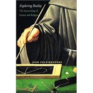 Exploring Reality : The Intertwining of Science and Religion