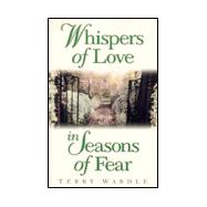 Whispers of Love in Seasons of Fear