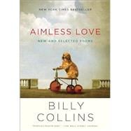 Aimless Love New and Selected Poems