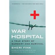 War Hospital A True Story Of Surgery And Survival