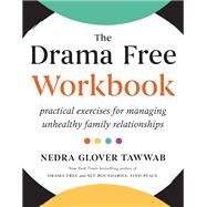 The Drama Free Workbook Practical Exercises for Managing Unhealthy Family Relationships,9780593712672