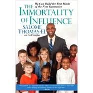 The Immortality of Influence We Can Build the Best Minds of the Next Generation