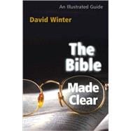 The Bible Made Clear: An Illustrated Guide