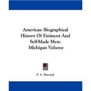 American Biographical History of Eminent and Self-Made Men : Michigan Volume