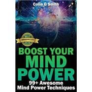 Boost Your Mind Power: 99+ Awesome Mind Power Techniques