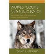 Wolves, Courts, and Public Policy The Children of the Night Return to the Northern Rocky Mountains