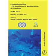 Soma 2013. Proceedings of the 17th Symposium on Mediterranean Archaeology