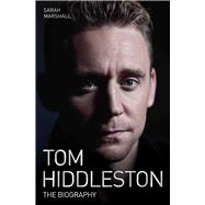 Tom Hiddleston The Biography