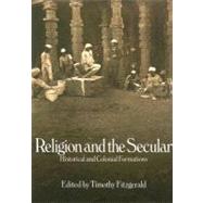Religion and the Secular: Historical and Colonial Formations