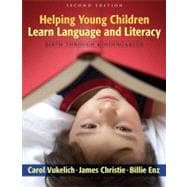 Helping Young Children Learn Language and Literacy : Birth Through Kindergarten